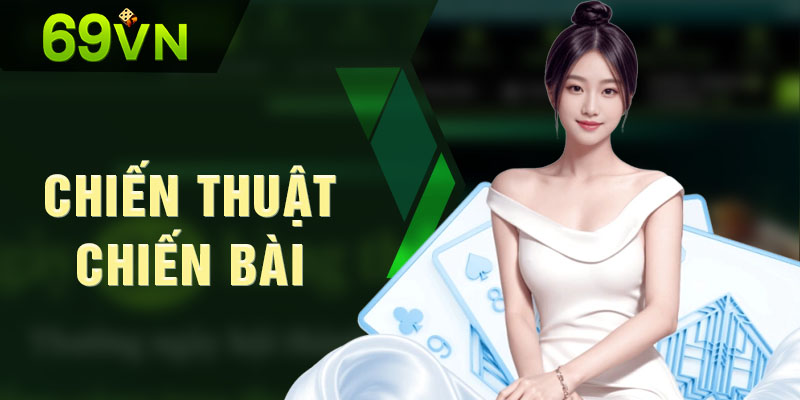 Chiến thuật chiến bài hiệu quả