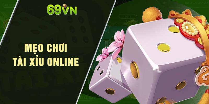 Mẹo cược tài xỉu online cực hiệu quả cho bet thủ