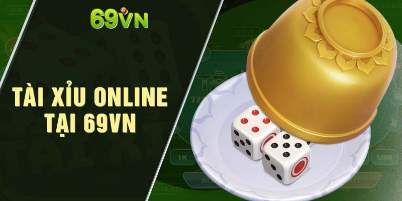 Tài xỉu online tại 69VN - Game vui, thắng lớn