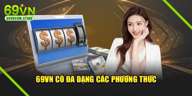 Nạp tiền 69VN có đa dạng các phương thức 