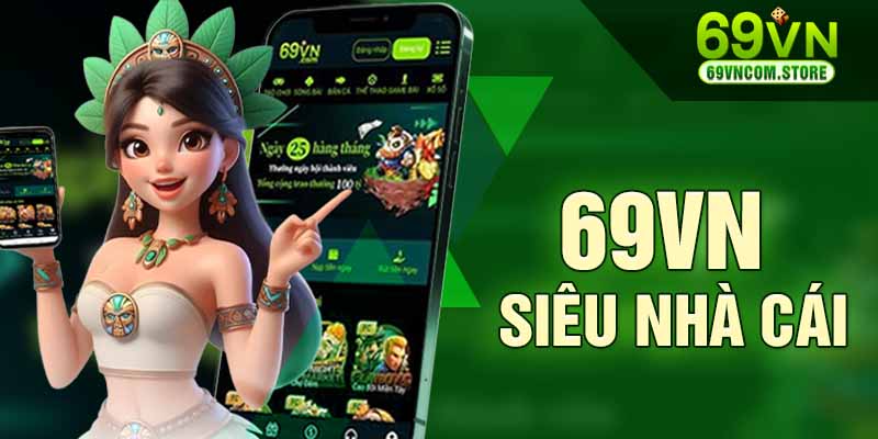 Siêu nhà cái 69VN với đa dạng nhiều tựa game hấp dẫn