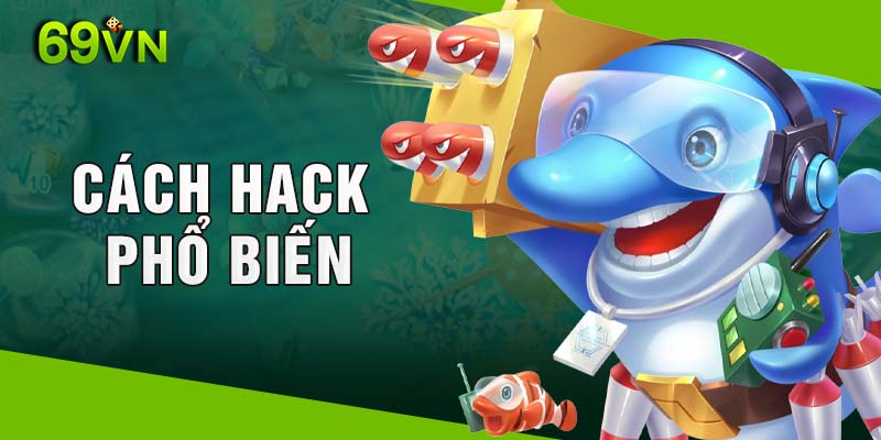 Các cách hack bắn cá đổi thưởng phổ biến nhất