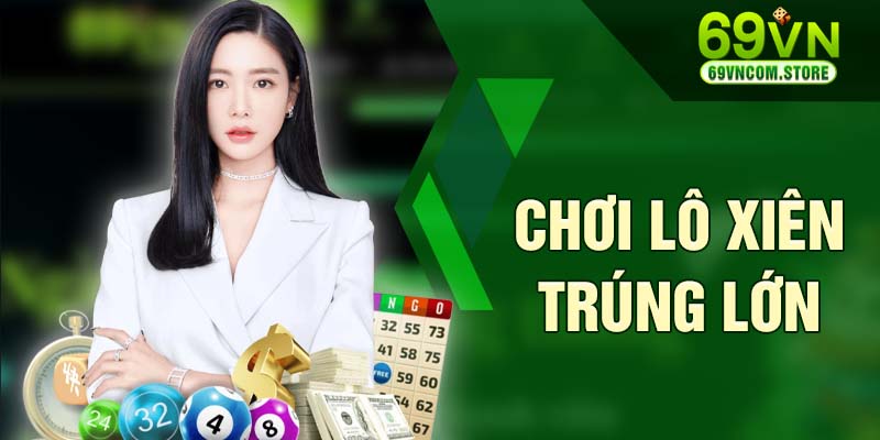 Lô xiên được nhiều cược thủ bởi dễ chơi, dễ trúng