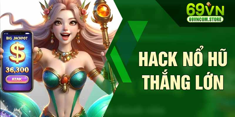 Hack nổ hũ trực tuyến mang ý nghĩa cơ bản là như thế nào