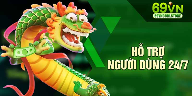 Hỗ trợ người dùng tối đa 24/7