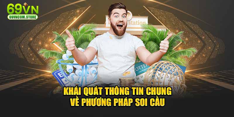 Khái quát thông tin chung về phương pháp soi cầu