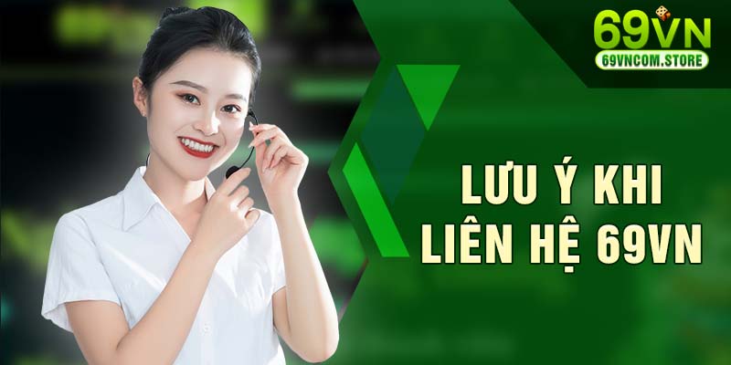 Một vài lưu ý cần nắm khi liên hệ 69VN