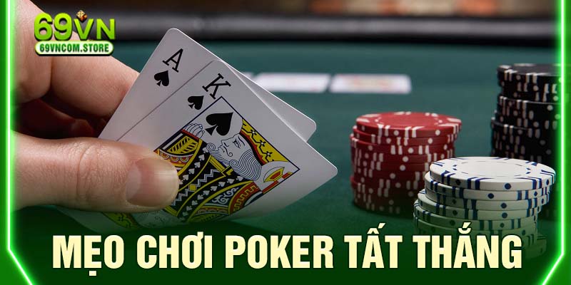 Bật mí bí quyết mẹo chơi Poker tất thắng tại nhà cái 69VN