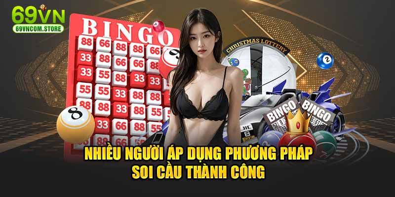 Nhiều người áp dụng phương pháp soi cầu thành công