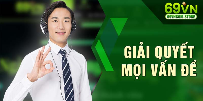 Liên hệ 69VN 24/7 - Giải quyết mọi vấn đề của khách hàng