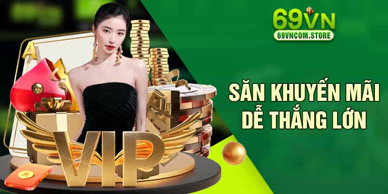 Giảm thiểu chi phí khi dùng khuyến mãi 69VN tham gia game