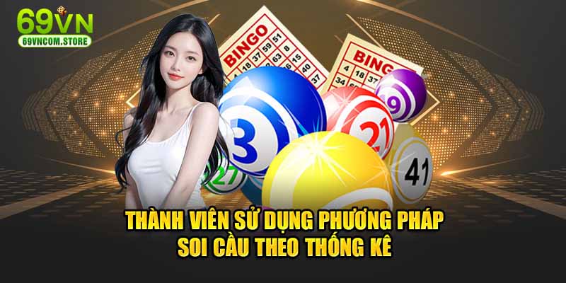 Thành viên sử dụng phương pháp soi cầu theo thống kê